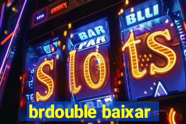 brdouble baixar