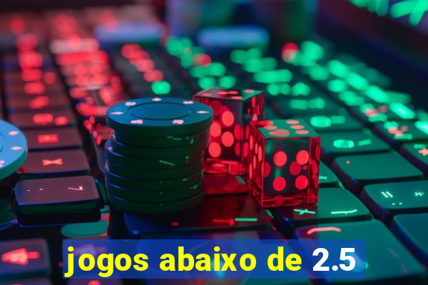 jogos abaixo de 2.5