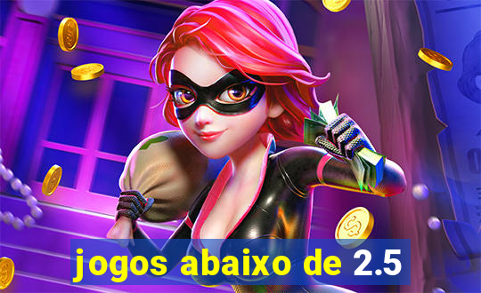 jogos abaixo de 2.5