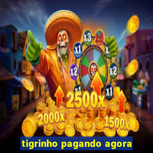 tigrinho pagando agora