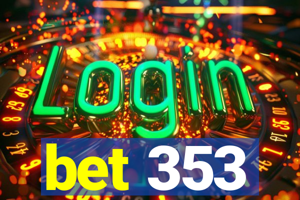 bet 353