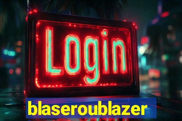 blaseroublazer