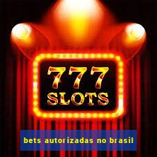 bets autorizadas no brasil