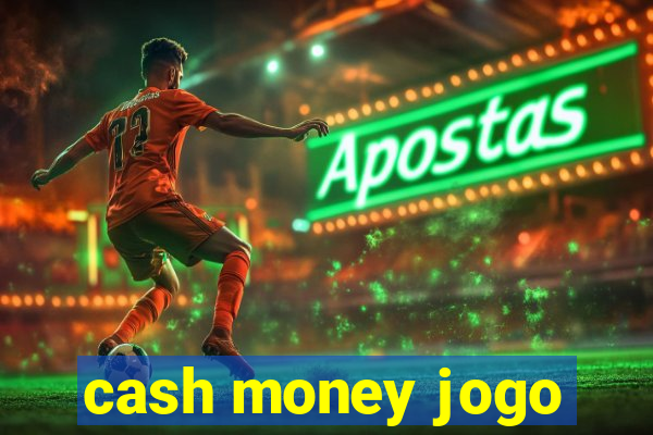 cash money jogo