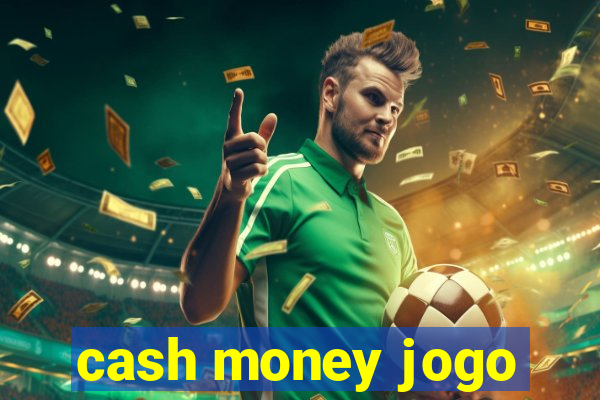 cash money jogo