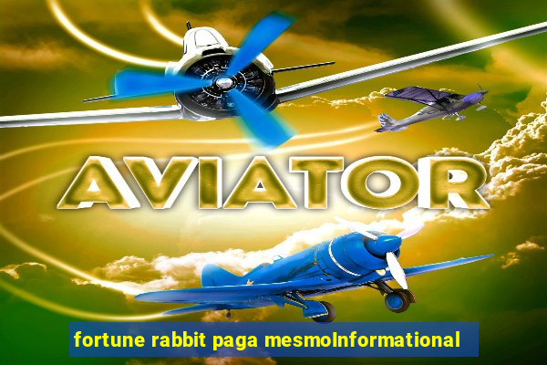 fortune rabbit paga mesmoInformational