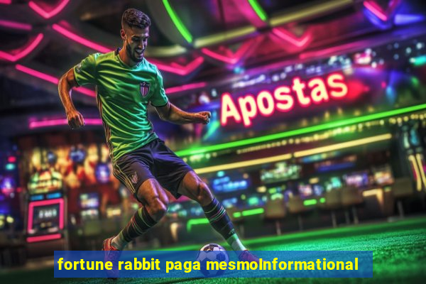 fortune rabbit paga mesmoInformational