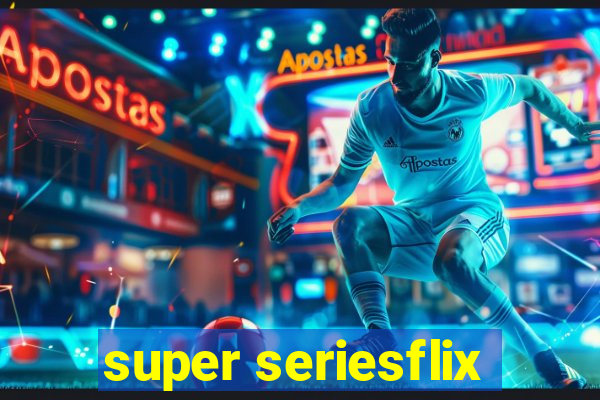 super seriesflix