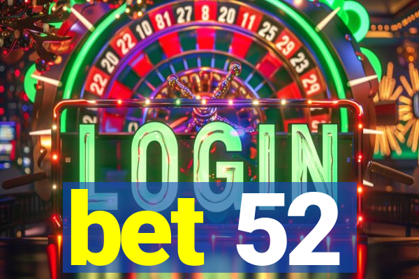 bet 52