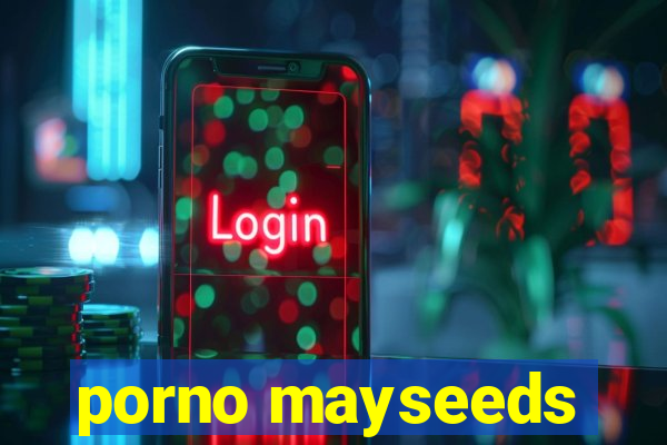 porno mayseeds