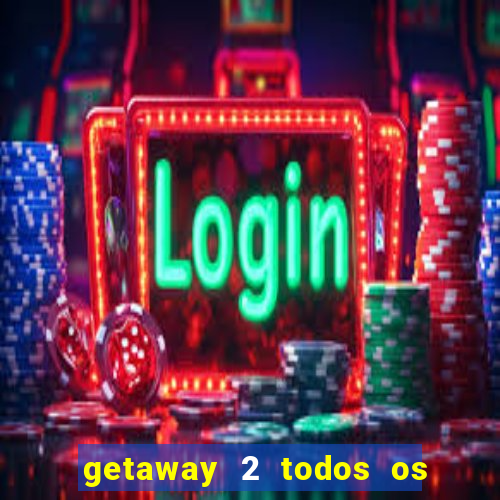 getaway 2 todos os carros liberados 2024