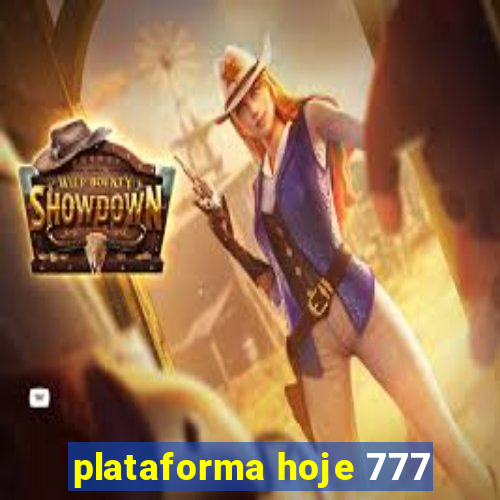 plataforma hoje 777