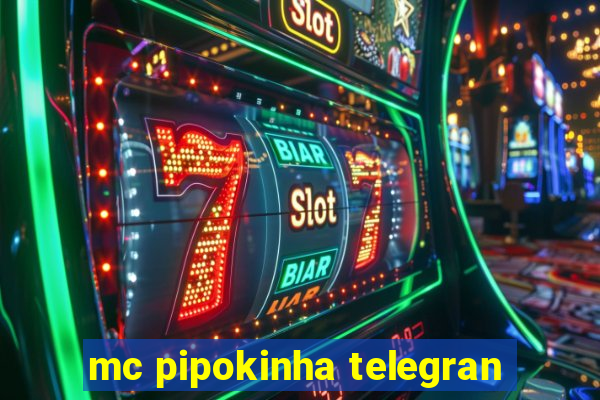 mc pipokinha telegran