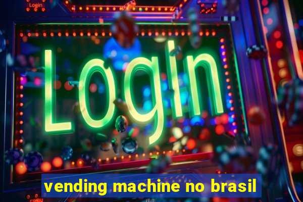 vending machine no brasil