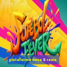 plataforma nova 5 reais