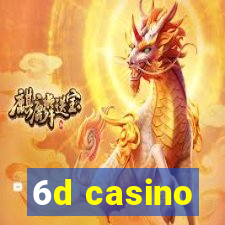 6d casino