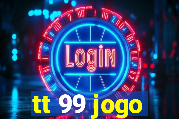 tt 99 jogo