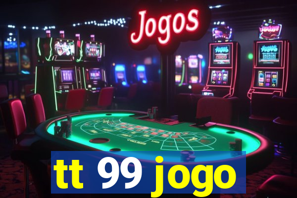 tt 99 jogo