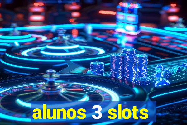 alunos 3 slots