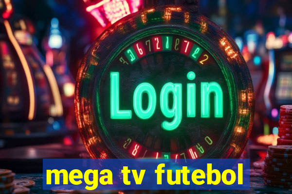 mega tv futebol