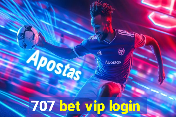 707 bet vip login