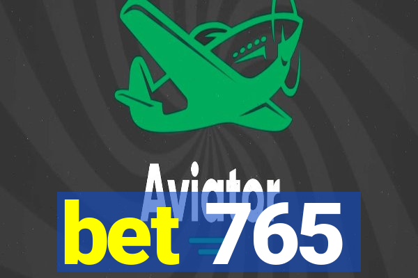 bet 765