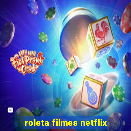 roleta filmes netflix