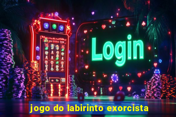 jogo do labirinto exorcista