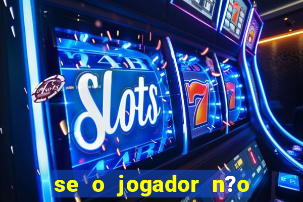 se o jogador n?o jogar anula a aposta betfair