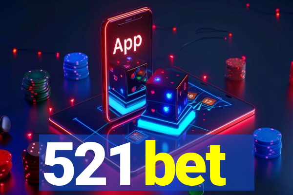 521 bet