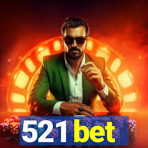 521 bet