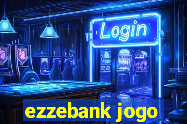 ezzebank jogo