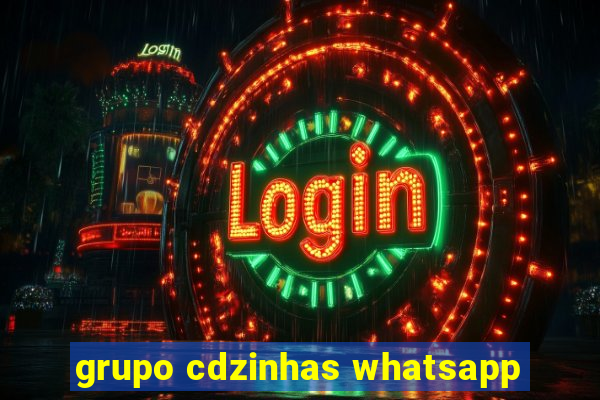 grupo cdzinhas whatsapp