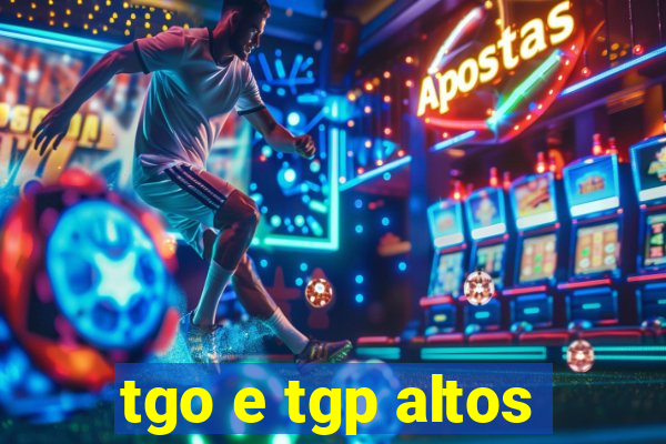 tgo e tgp altos