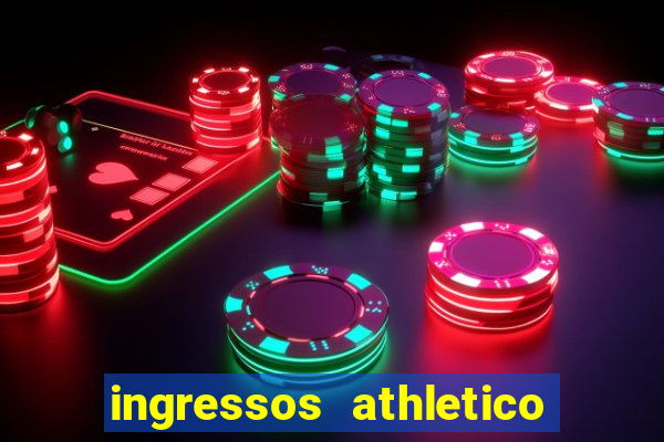 ingressos athletico x flamengo