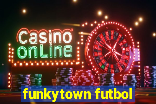 funkytown futbol