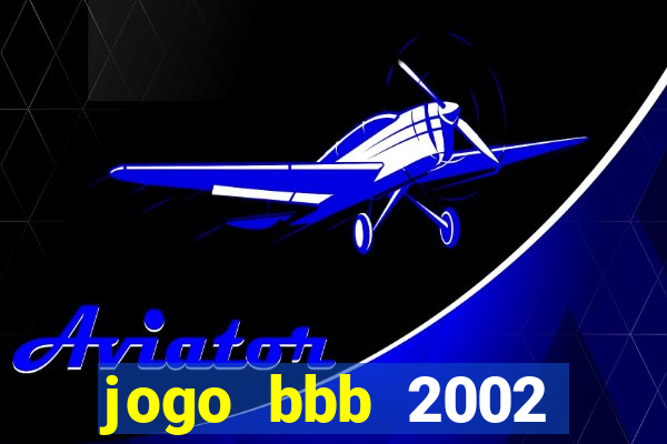 jogo bbb 2002 download android