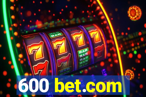 600 bet.com