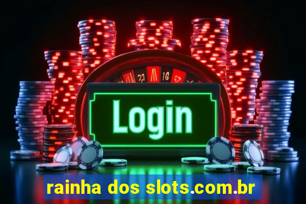 rainha dos slots.com.br