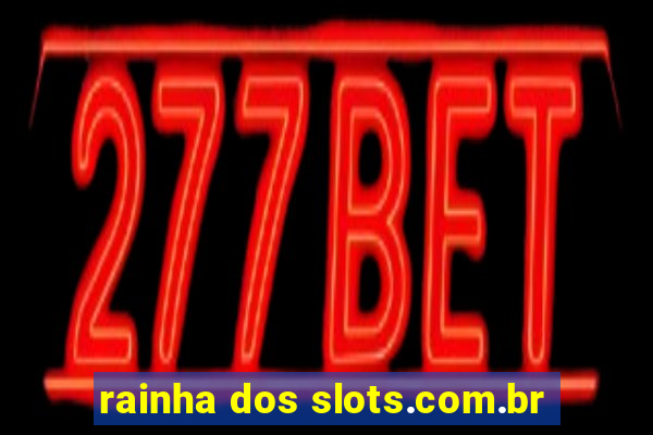 rainha dos slots.com.br