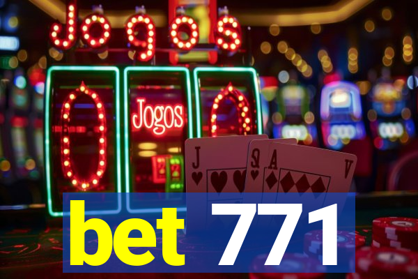 bet 771