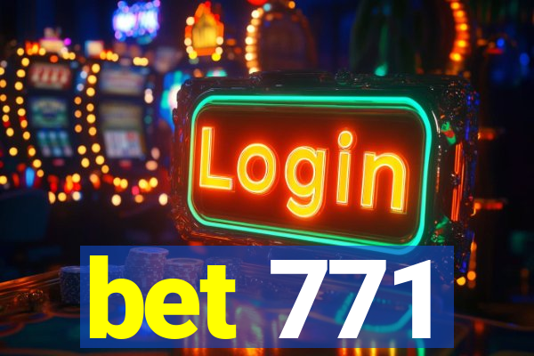 bet 771