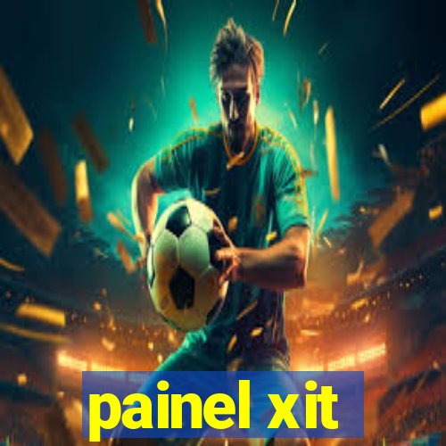 painel xit