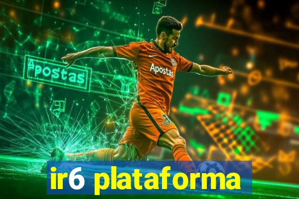 ir6 plataforma