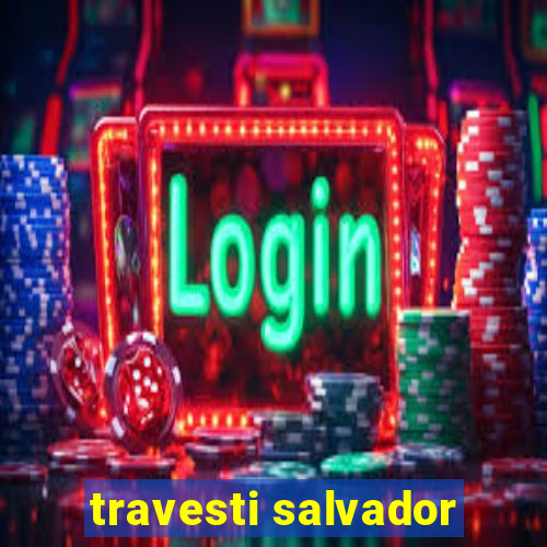 travesti salvador