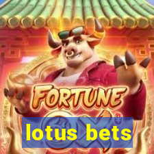 lotus bets