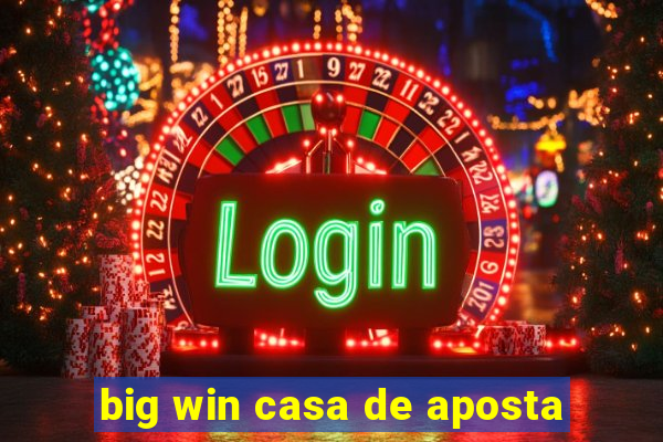 big win casa de aposta