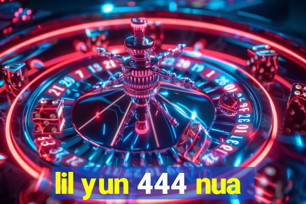 lil yun 444 nua