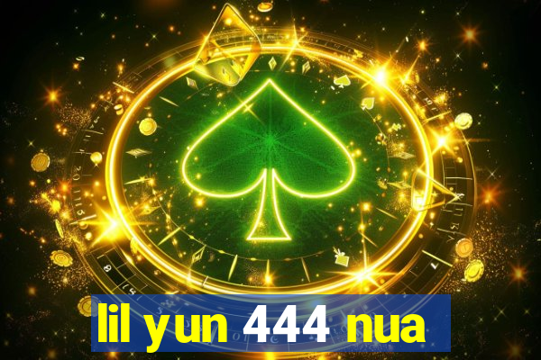 lil yun 444 nua