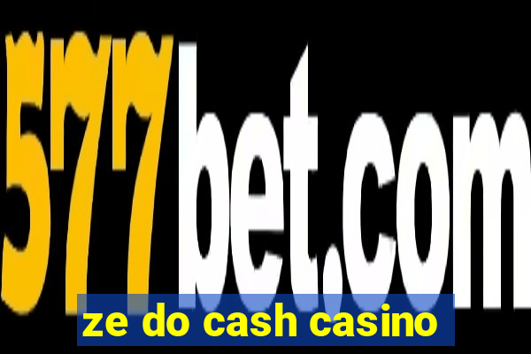 ze do cash casino